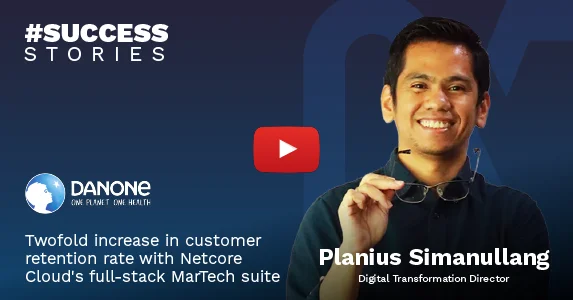 Danone Indonesia Doubles Customer Retention with Netcore Cloud’s MarTech Suite